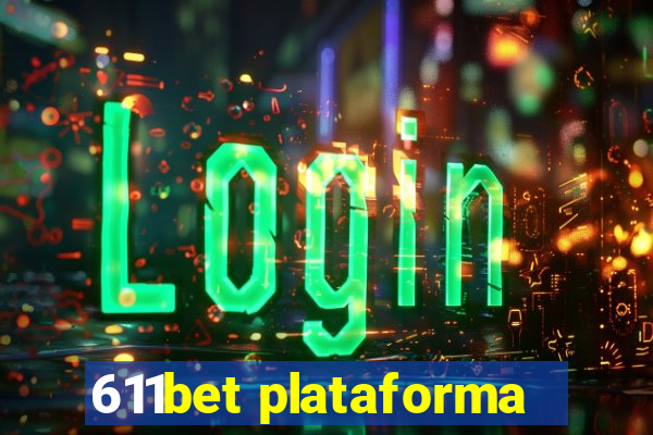 611bet plataforma